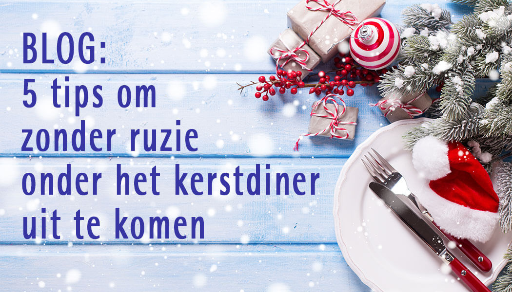 BLOG: 5 tips om zonder ruzie onder het kerstdiner uit te komen