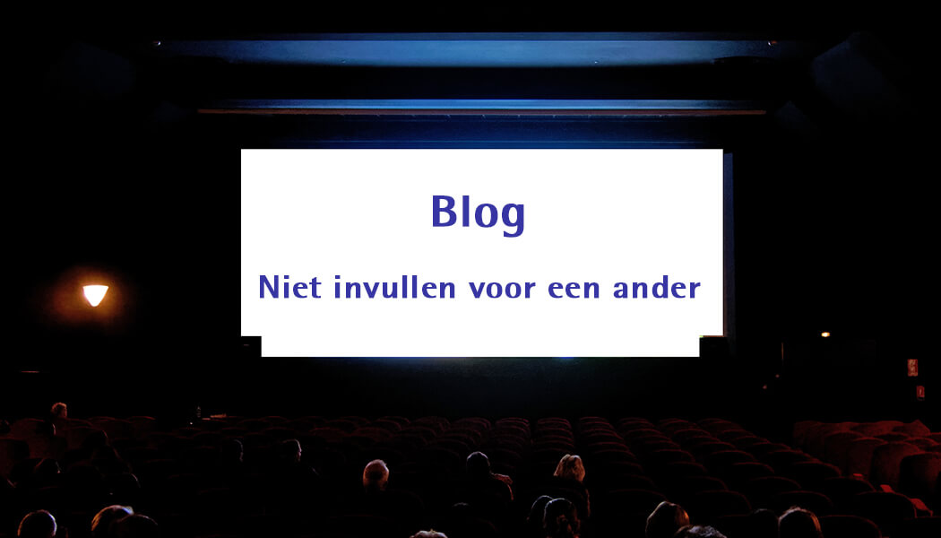 niet invullen voor een ander