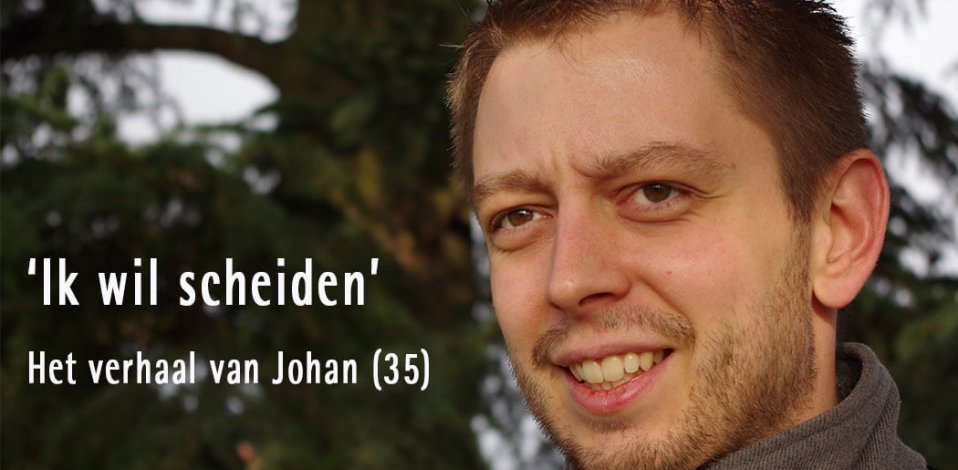 ‘Ik wil scheiden’ | Het verhaal van Johan (35)