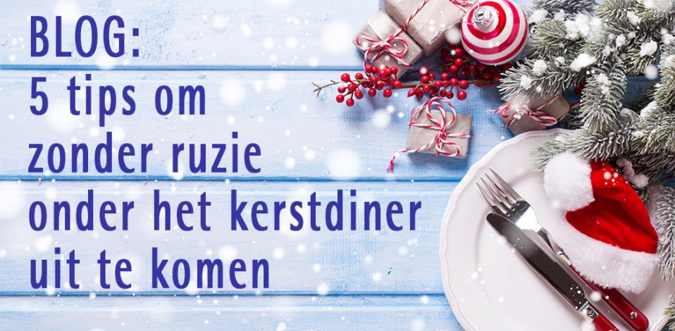 5 tips om zonder ruzie onder het kerstdiner uit te komen