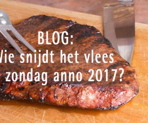 BLOG: Wie snijdt het vlees op zondag anno 2017?