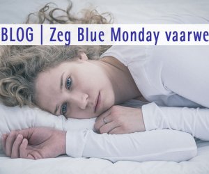 Zeg Blue Monday vaarwel