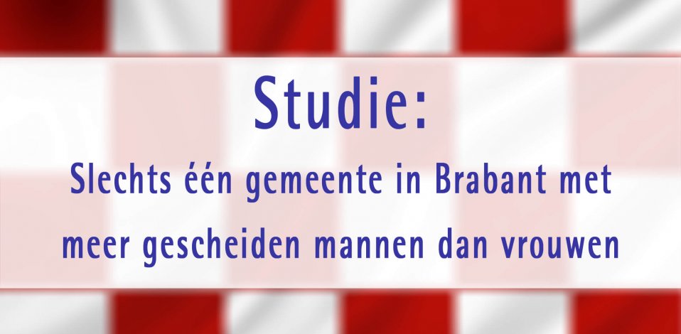 Studie: Slechts één gemeente in Brabant waar meer gescheiden mannen dan vrouwen wonen