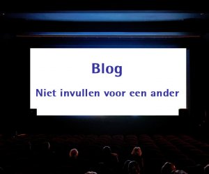 Blog | Niet invullen voor een ander