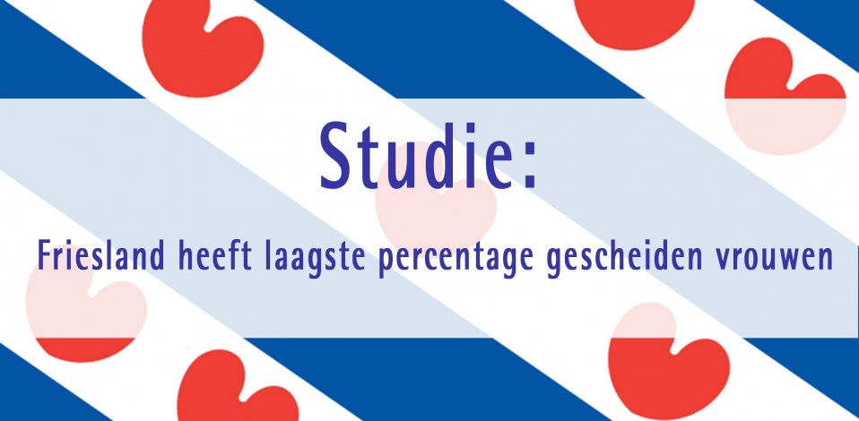 Studie: Friesland heeft laagste percentage gescheiden vrouwen