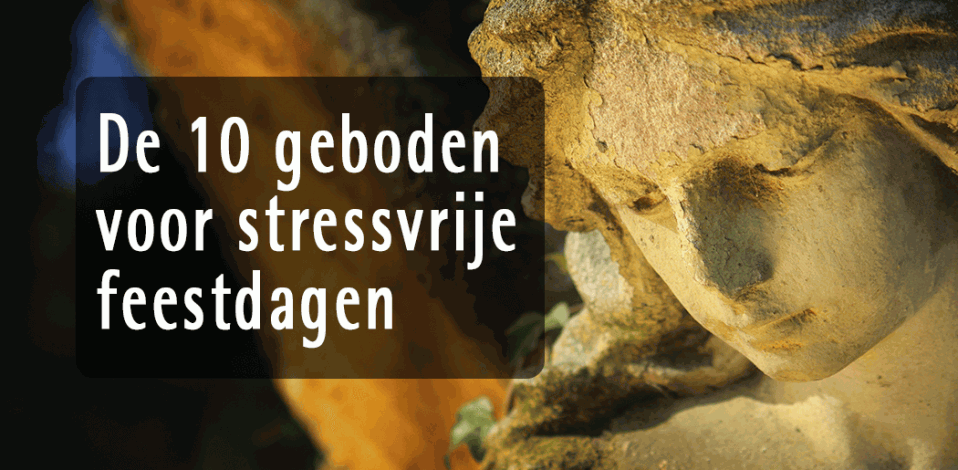 De 10 geboden voor stressvrije feestdagen